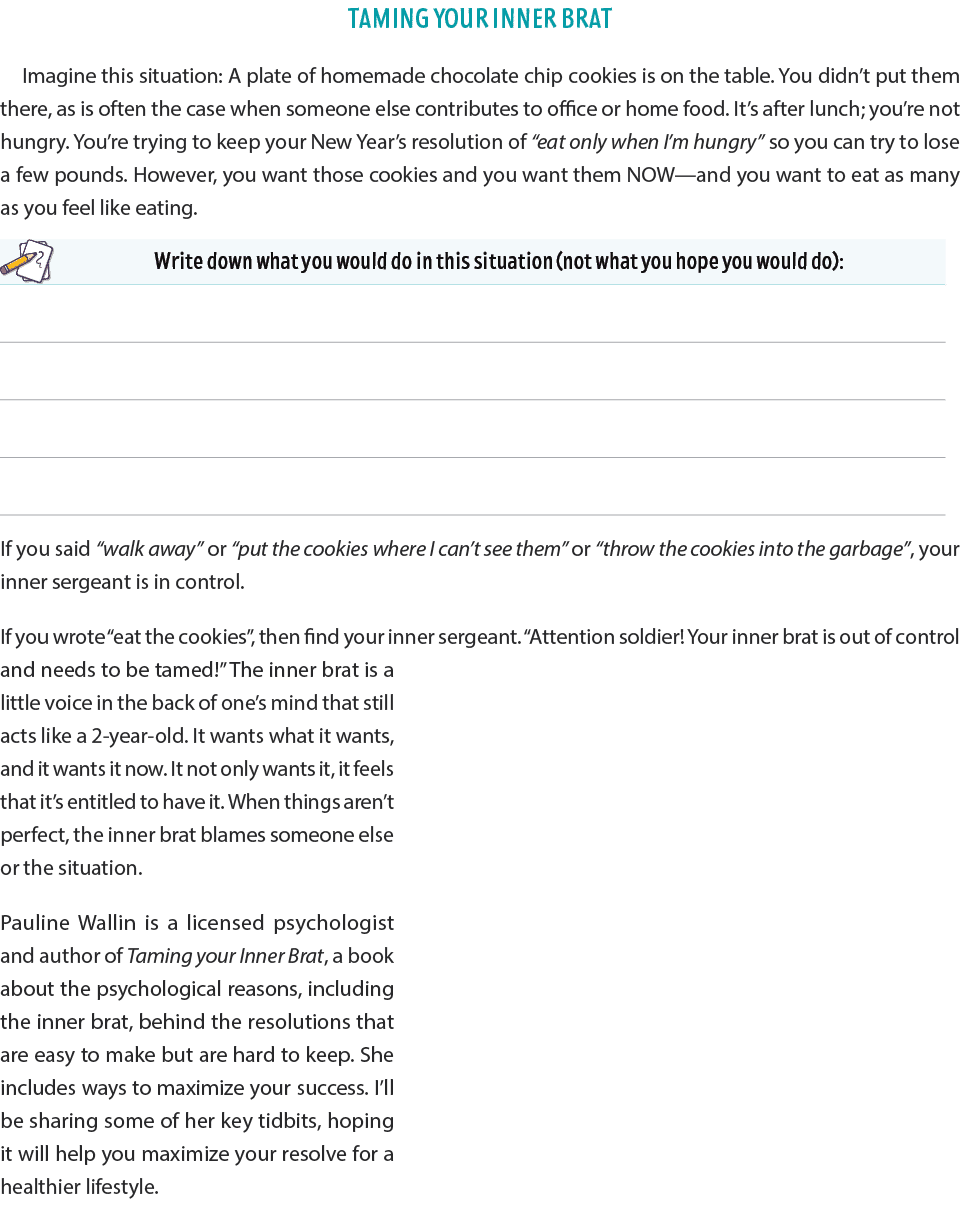 Taming Your Inner Brat Imagine this situation: A plate of homemade chocolate chip cookies is on the table. You didn’...